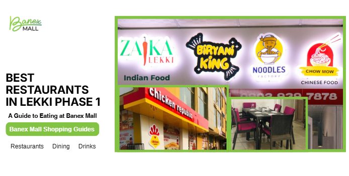 Best Restaurants in Lekki Phase 1 — A Guide to Eating at Banex Mall