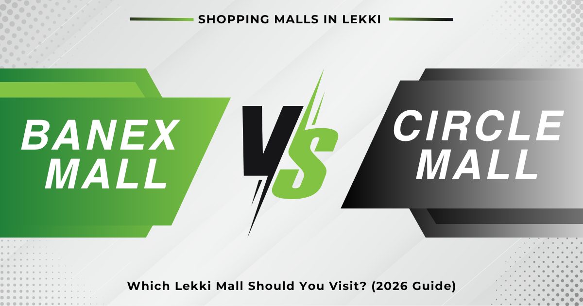 Banex Mall Vs Circle Mall-Which Lekki Mall Should You Visit 2026 Guide